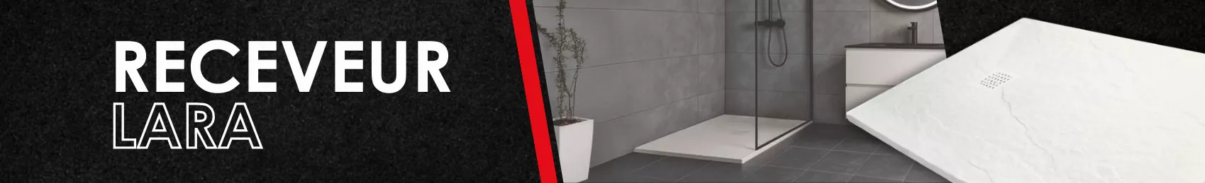 Présentation du receveur de douche allégé LARA en résine renforcée